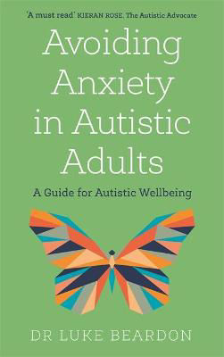 Picture of Avoiding Anxiety in Autistic Adults: A Guide for Autistic Wellbeing