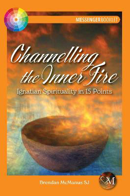 Picture of Channelling the Inner Fire: Ignatian Spirituality in 15 Points