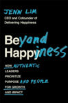 Picture of Beyond Happiness: How Authentic Leaders Prioritize Purpose and People for Growth and Impact