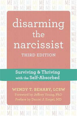 Picture of Disarming the Narcissist, Third Edition: Surviving and Thriving with the Self-Absorbed