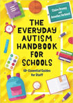 Picture of The Everyday Autism Handbook for Schools: 60+ Essential Guides for Staff