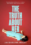Picture of The Truth about Her : The electrifying fiction debut for fans of the Sunday Times top five bestseller Sorrow and Bliss