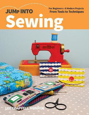 Picture of Jump Into Sewing: For Beginners; 6 Modern Projects; from Tools to Techniques