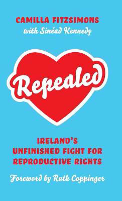Picture of Repealed: Ireland's Unfinished Fight for Reproductive Rights