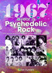 Picture of 1967: A Year In Psychedelic Rock: The Bands And The Sounds Of The Summer Of Love