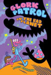 Picture of Glork Patrol: Glork Patrol on the Bad Planet: Book One