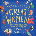Picture of Fantastically Great Women: True Stories of Ambition, Adventure and Bravery