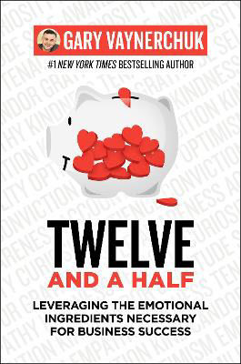 Picture of Twelve and a Half : Leveraging the Emotional Ingredients Necessary for Business Success