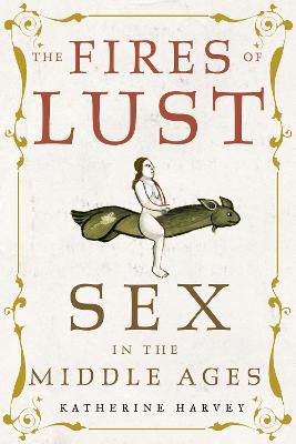 Picture of The Fires of Lust : Sex in the Middle Ages