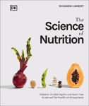 Picture of The Science of Nutrition: Debunk the Diet Myths and Learn How to Eat Well for Health and Happiness