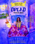 Picture of What To Do When You Dread Your Bed: A Kid's Guide To Overcoming Problems With Sleep