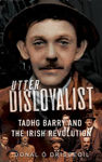 Picture of Utter Disloyalist: Tadhg Barry and the Irish Revolution