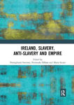 Picture of Ireland, Slavery, Anti-Slavery and Empire