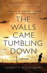 Picture of The Walls Came Tumbling Down: A journey of bravery, heroism, and unbowed humanity