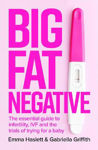 Picture of Big Fat Negative: The Essential Guide to Infertility, IVF and the Trials of Trying for a Baby