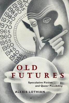 Picture of Old Futures: Speculative Fiction And Queer Possibility