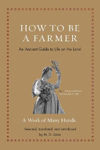 Picture of How to Be a Farmer: An Ancient Guide to Life on the Land