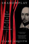 Picture of Shadowplay: The Hidden Beliefs and Coded Politics of William Shakespeare