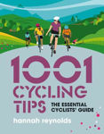 Picture of 1001 Cycling Tips: The essential cyclists' guide - navigation, fitness, gear and maintenance advice for road cyclists, mountain bikers, gravel cyclists and more