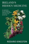 Picture of Ireland's Hidden Medicine: An Exploration of Irish Indigenous Medicine from Legend and Myth to the Present Day