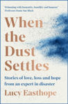 Picture of When the Dust Settles : Stories of Love, Loss and Hope from an Expert in Disaster
