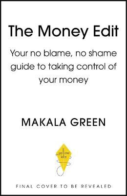 Picture of The Money Edit: Your no blame, no shame guide to taking control of your money