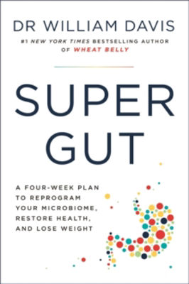 Picture of Super Gut: A Four-Week Plan to Reprogram Your Microbiome, Restore Health and Lose Weight