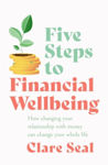 Picture of Five Steps to Financial Wellbeing: How changing your relationship with money can change your whole life