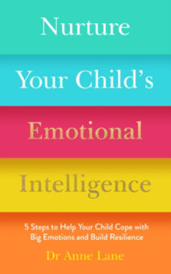 Picture of Nurture Your Child's Emotional Intelligence: 5 Steps To Help Your Child Cope With Big Emotions and Build Resilience