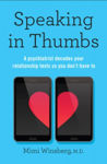 Picture of Speaking in Thumbs : A Psychiatrist Decodes Your Dating Texts So You Don't Have To