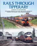 Picture of Rails Through Tipperary: Limerick to Waterford: Including Nenagh, Killaloe and Cashel Branches, Thurles to Clonmel and Limerick Junction