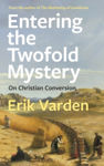 Picture of Entering the Twofold Mystery: On Christian Conversion