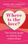 Picture of Where is the Love?: The Honest Guide to Dating and Relationships