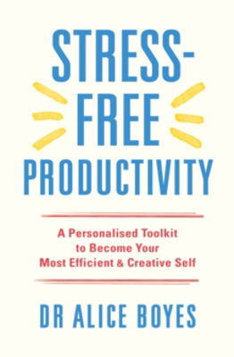 Picture of Stress-Free Productivity: A Personalised Toolkit to Become Your Most Efficient, Creative Self