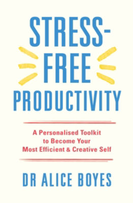 Picture of Stress-Free Productivity: A Personalised Toolkit to Become Your Most Efficient, Creative Self