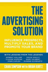 Picture of The Advertising Solution: Influence Prospects, Multiply Sales, and Promote Your Brand