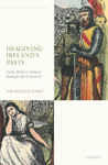 Picture of Imagining Ireland's Pasts: Early Modern Ireland through the Centuries