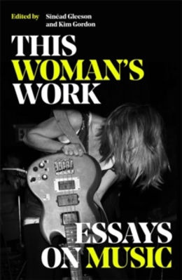 Picture of This Woman's Work: Essays on Music