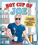 Picture of Hot Cup of Joe: A Piping Hot Coloring Book with America's Sexiest Moderate, Joe Biden: A Piping Hot Coloring Book with America's Sexiest Moderate, Joe Biden-- A Satirical Coloring Book for Adults