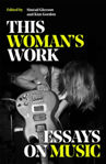 Picture of This Woman's Work : Essays On Music