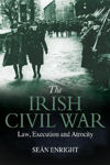 Picture of The Irish Civil War : Law, Execution and Atrocity