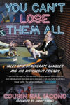 Picture of You Can't Lose Them All: Tales of a Degenerate Gambler and His Ridiculous Friends