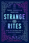 Picture of Strange Rites: New Religions for a Godless World