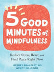 Picture of Five Good Minutes of Mindfulness: Reduce Stress, Reset, and Find Peace Right Now