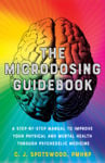 Picture of The Microdosing Guidebook: A Step-by-Step Manual to Improve Your Physical and Mental Health through Psychedelic Medicine