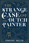 Picture of The Strange Case Of The Dutch Painter