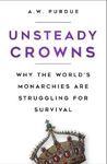 Picture of Unsteady Crowns: Why the World's Monarchies are Struggling for Survival