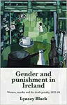 Picture of Gender and Punishment in Ireland: Women, Murder and the Death Penalty, 1922-64