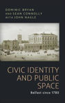 Picture of Civic Identity and Public Space: Belfast Since 1780