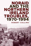 Picture of Noraid and the Northern Ireland Troubles 1970-94